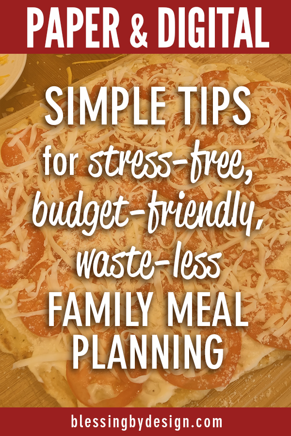 tips for stress-free, budget-friendly, waste-less family meal planning